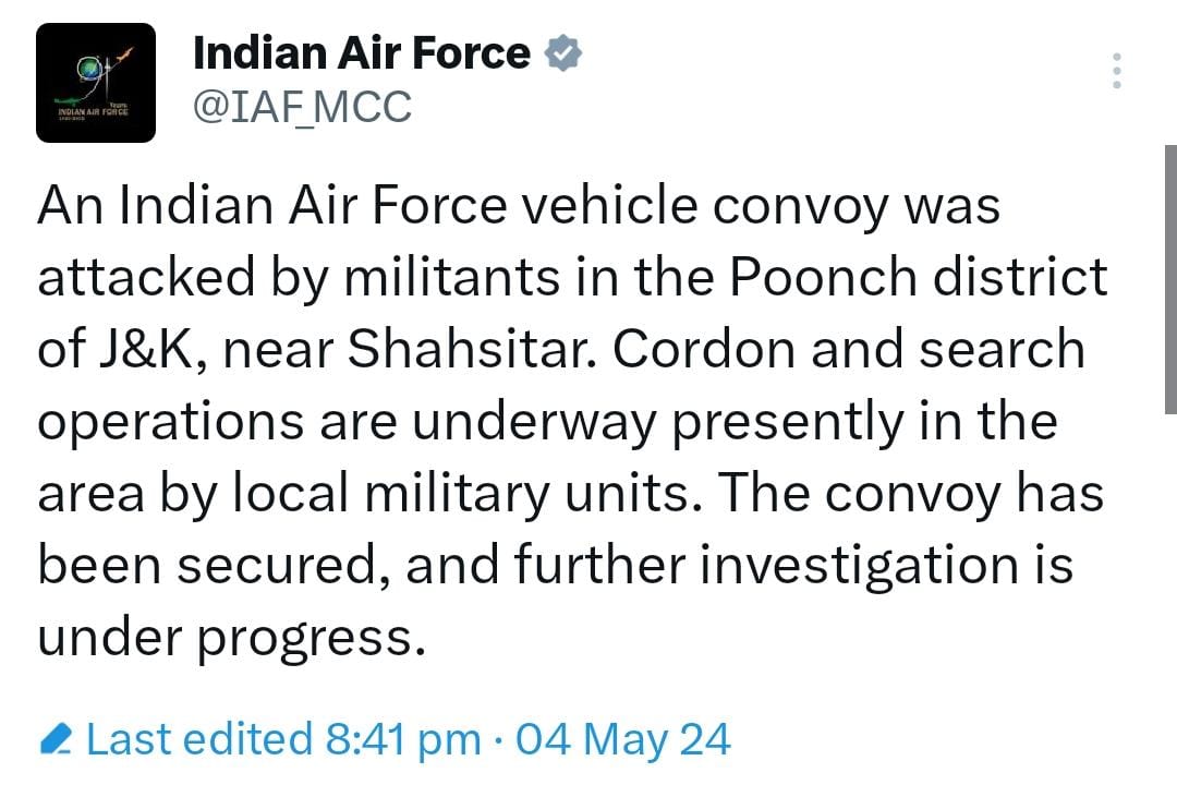 IAF: An Indian Air Force Vehicle Convoy Was Attacked By Militants In The Poonch District Of J&K, Near Shahsitar. Cordon And Search Operations Are Underway Presently In The Area By Local Military Units. The Convoy Has Been Secured.
